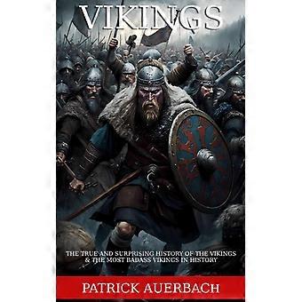 Vikings: A Verdadeira e Surpreendente História dos Vikings e os Vikings Mais Incríveis - Patrick Auerbach - Brochura - Livro em Inglês - História