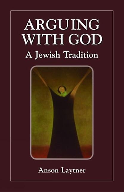 Arguing With God by Anson H. Laytner Paperback Book