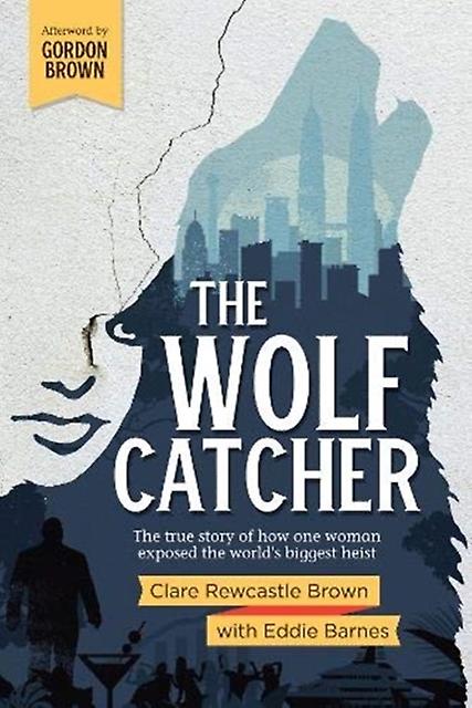 The Wolf Catcher - Clare Rewcastle Brown - Memoirs - Lost World Press - Paperback