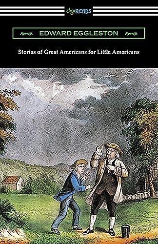 Stories Of Great Americans For Little Americans by Deceased Edward Eggleston Paperback Book