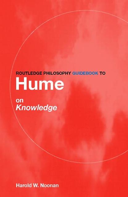 Routledge Philosophy Guidebook To Hume On Knowledge by Noonan & Harold University of Nottingham & UK Paperback