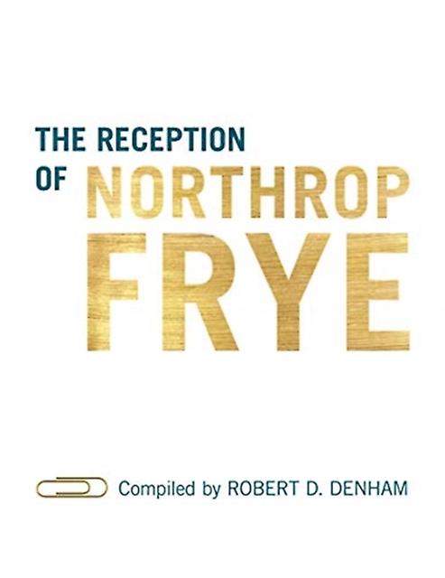 The Reception Of Northrop Frye Hardback Book