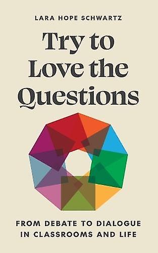 Try To Love The Questions by Lara Schwartz Paperback