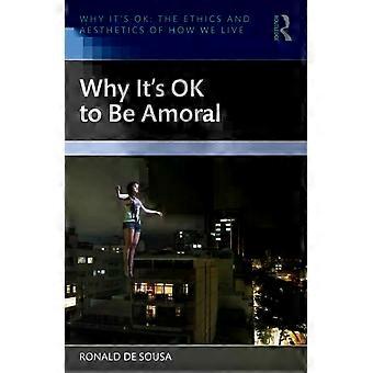 Why It's Ok To Be Amoral - Ronald de Sousa