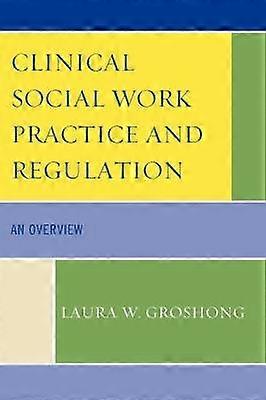 Clinical Social Work Practice and Regulation