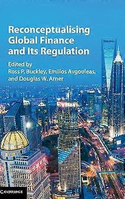 Reconceptualising Global Finance and its Regulation