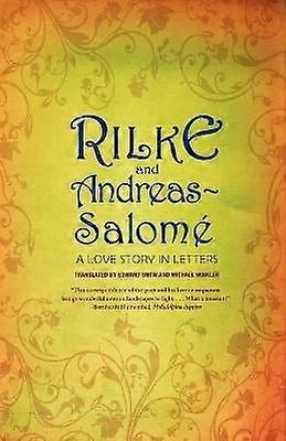 Rilke and Andreas-Salome - A Love Story in Letters