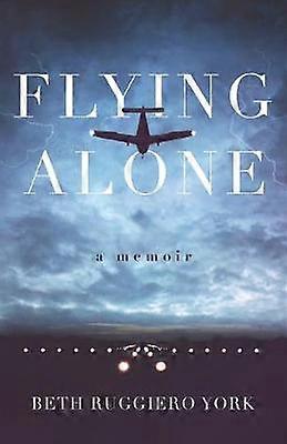 Flying Alone A Memoir