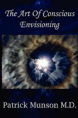 The Art Of Conscious Envisioning
