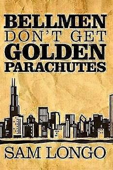 Bellmen Don't Get Golden Parachutes