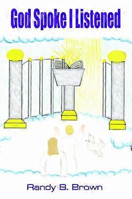 God Spoke I Listened