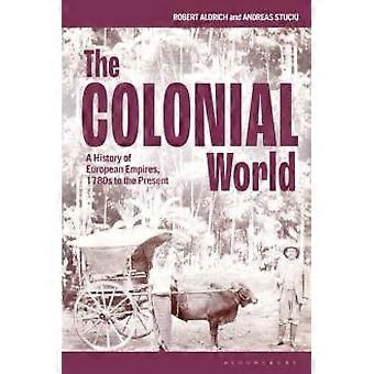 The Colonial World A History Of European Empires 1780s To The Present - Robert Aldrich - Hardcover - en Book