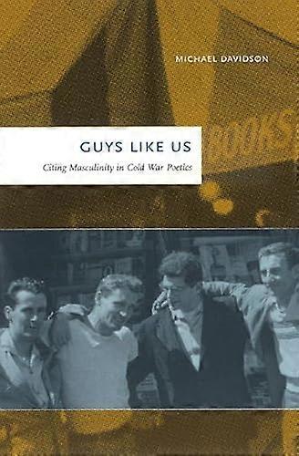 Guys Like Us: Citing Masculinity in Cold War Poetics