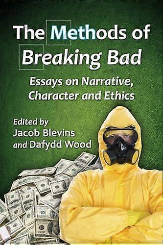 The Methods of Breaking Bad: Essays on Narrative Character and Ethics