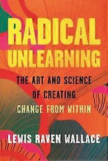 Radical Unlearning by Lewis Raven Wallace Hardback Book