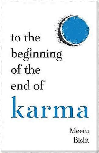 To The Beginning Of The End Of Karma by Meetu Bisht Paperback