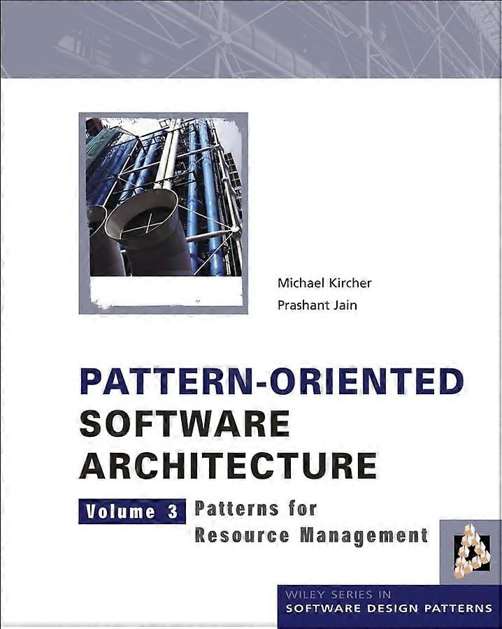 Pattern-Oriented Software Architecture. Volume 3: Patterns for Resource Management