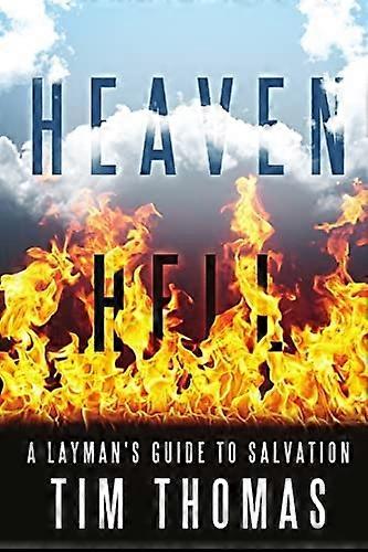 Heaven Hell: A Layman's Guide to Salvation