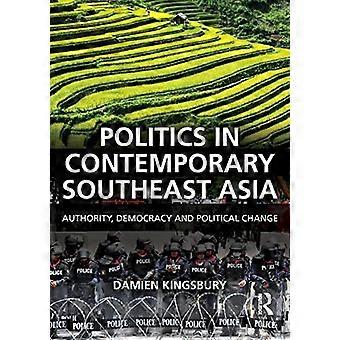 Politique en Asie du Sud-est contemporaine : autorité, la démocratie et le changement politique