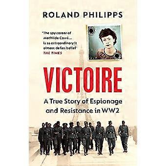 Victoire: Una verdadera historia de espionaje y resistencia en la 2ª Guerra Mundial