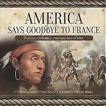 Amerika neemt afscheid van Frankrijk: Pontiac's Rebellion, Proclamatie van 1763 - Amerikaanse Revolutionaire Periode Graad 4 - Militaire kinderboeken