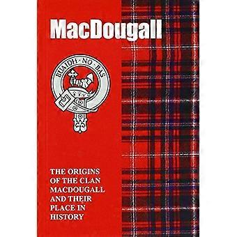 MacDougall: Synty klaani MacDougall ja heidän paikkansa historiassa (skotlantilainen klaani mini kirja)