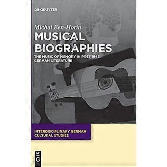 Musical Biographies The Music of Memory in Post 1945 German Literature