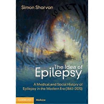 The Idea Of Epilepsy - Simon D. Shorvon - Hardcover - en Book