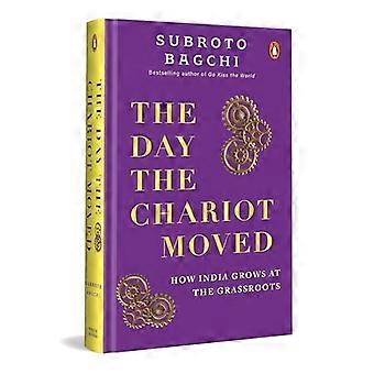 The Day the Chariot Moved How India Grows at the Grassroots
