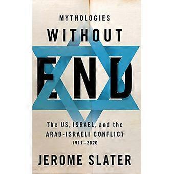 Mitologias Sem Fim: Os EUA, Israel e o Conflito Árabe-Israelense 191 - Jerome Slater - Capa Dura - Livro em Inglês - História