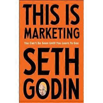 This Is Marketing You Can't Be Seen Until You Learn To See - Seth Godin - Paperback - English Book - Biography