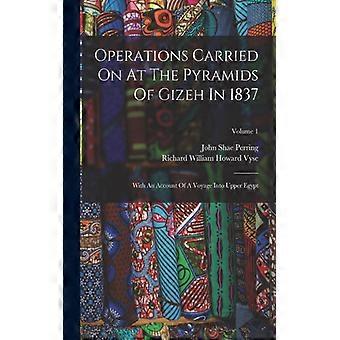 Operations Carried On At The Pyramids Of Gizeh In 1837 With An Account Of A Voya - Creative Media Partners LLC - Paperback - English Book - History