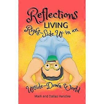 Reflections Living Right-side Up In An Upside-down World - Dallas Henslee - Paperback - en Book