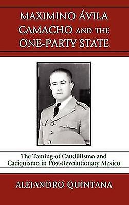 Maximino Avila Camacho and the One-Party State
