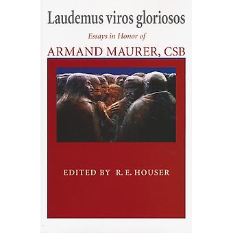 Laudemus Viros Gloriosos Essays In Honor Of Armand Maurer Csb - University of Notre Dame Press