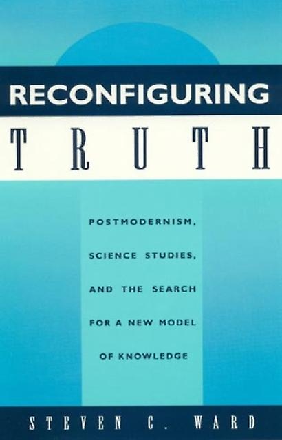 Reconfiguring Truth by Steven C. Ward Paperback Book