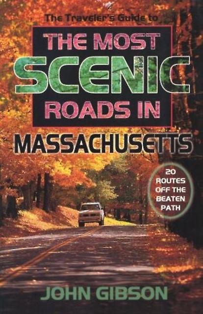 The Travelers Guide To The Most Scenic Roads In Massachusetts by John Gibson Paperback Book