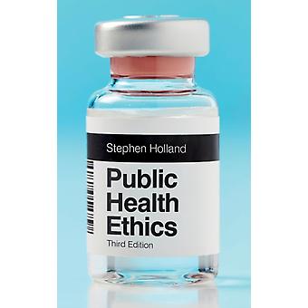 Public Health Ethics - Holland, Stephen