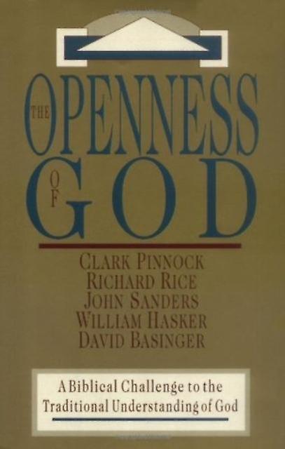 The Openness Of God  A Biblical Challenge To The Traditional Understanding Of Go by David Basinger Paperback