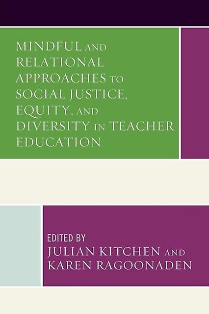 Mindful And Relational Approaches To Social Justice Equity And Diversity In Teac Paperback Book