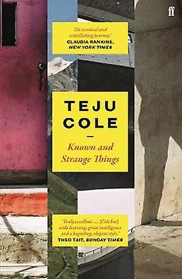 Known And Strange Things by Teju Cole Paperback Book