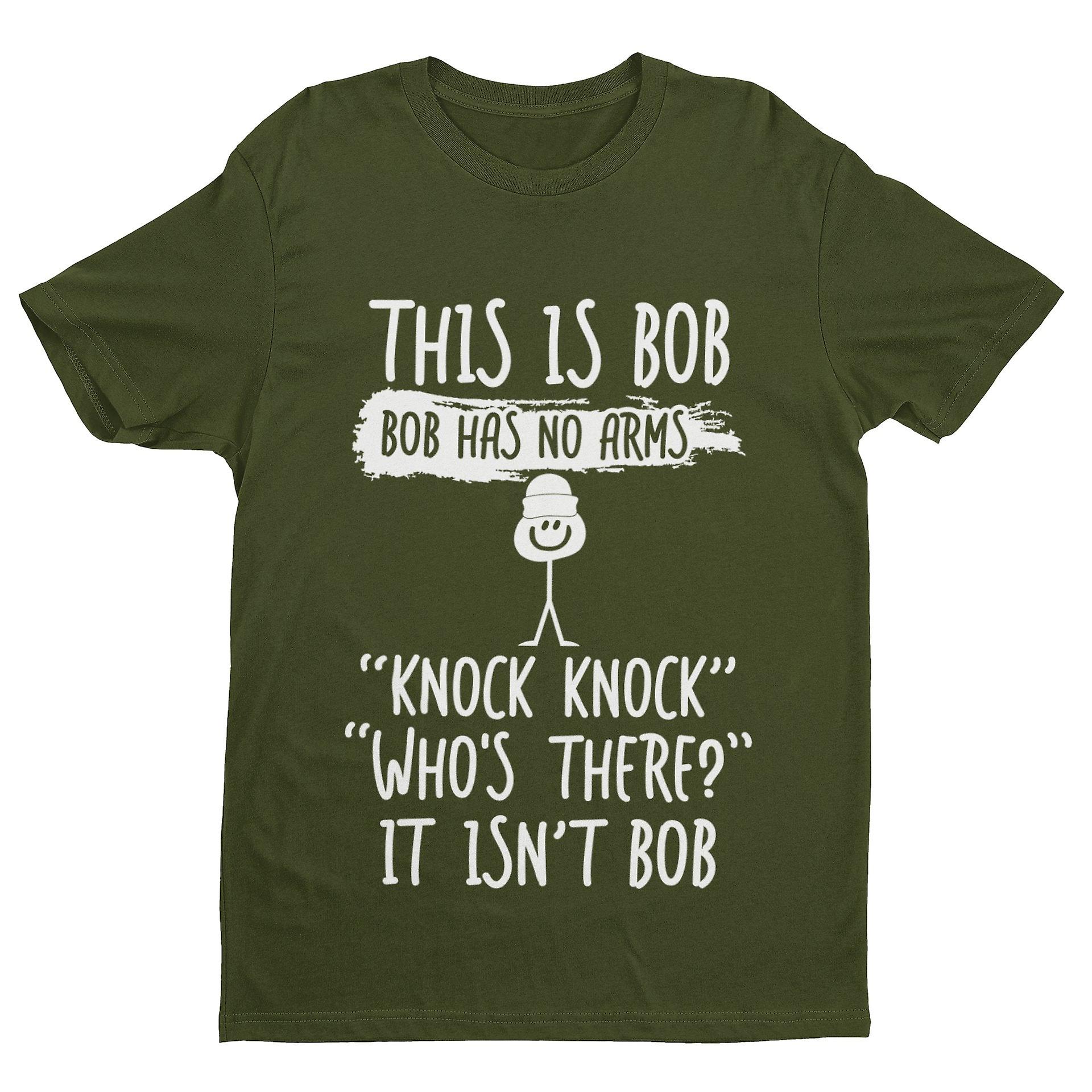 This Is Bob, Bob Has No Arms, Knock Knock, Who's There, It Isn't Bob T Shirt