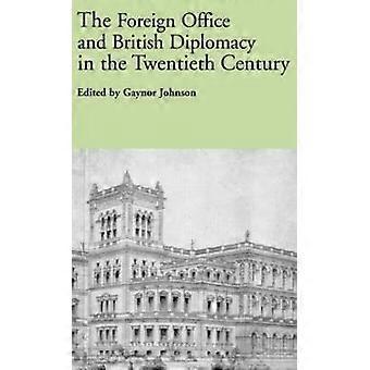 The Foreign Office and British Diplomacy in the Twentieth Century
