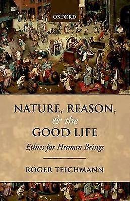 Nature Reason and the Good Life