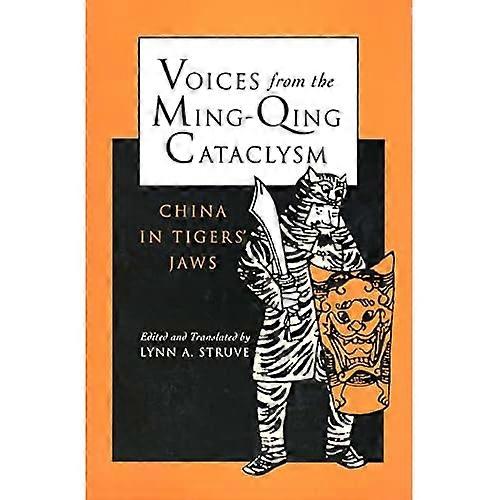 Stemmen uit de Ming-Qing Cataclysm: China in Tigers' Jaws