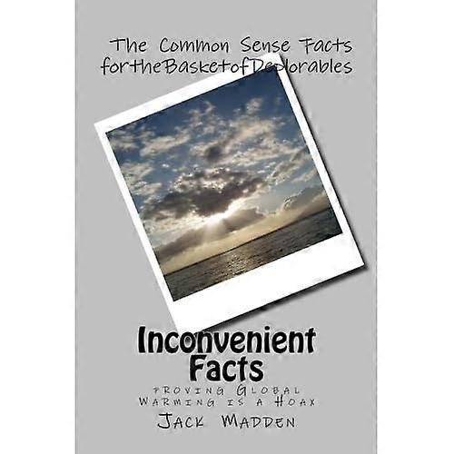 Inconvenient Facts: proving Global Warming Is A Hoax