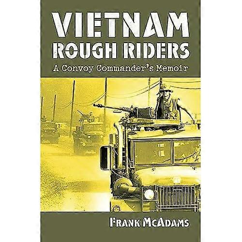 Vietnam Rough Riders: a Convoy Commander's Memoir
