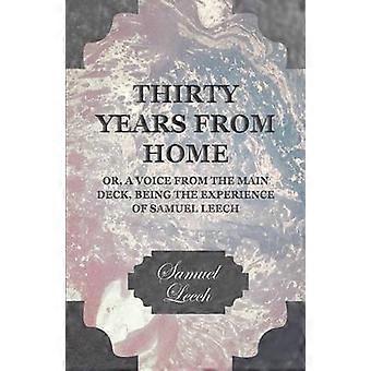 Thirty Years from Home  Or A Voice from the Main Deck Being the Experience of Samuel Leech