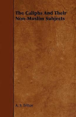 The Caliphs And Their NonMuslim Subjects