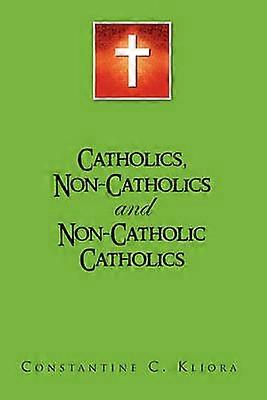 Catholics NonCatholics and NonCatholic Catholics and NonCatholic Catholics